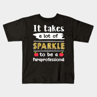 Untitled-It Takes A lot Of Sparkle To Be A Paraprofessional Kids T-Shirt